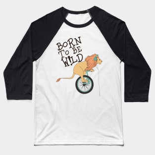 Born to be wild Baseball T-Shirt